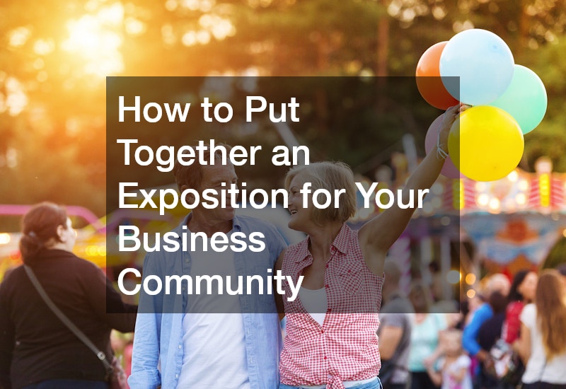How to Put Together an Exposition for Your Business Community