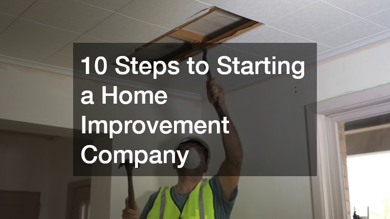 10 Steps to Starting a Home Improvement Company