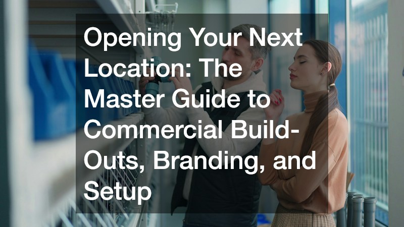 Opening Your Next Location  The Master Guide to Commercial Build-Outs, Branding, and Setup